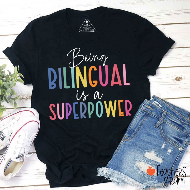 Being Bilingual Is A Superpower Teacher T-Shirt