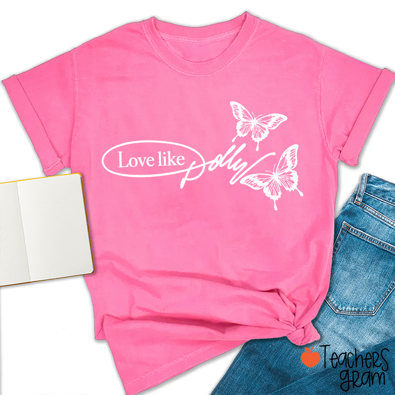 Love Like Dolly Butterfly Teacher T‑Shirt