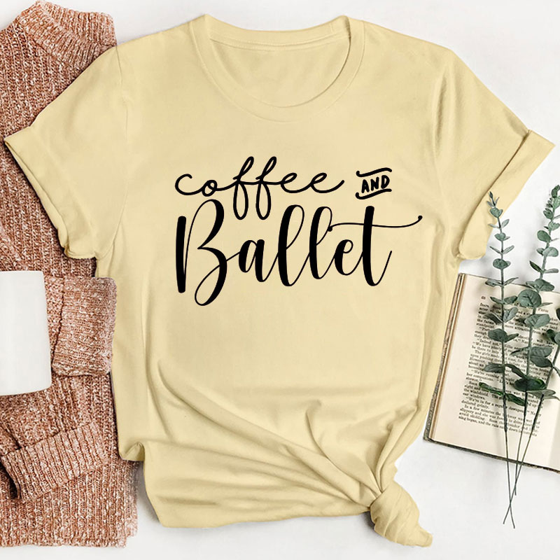 Coffee And Ballet Dance Teacher T-Shirt