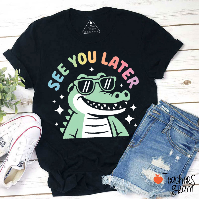 Funny Last Day See You Later Alligator Teacher T-Shirt