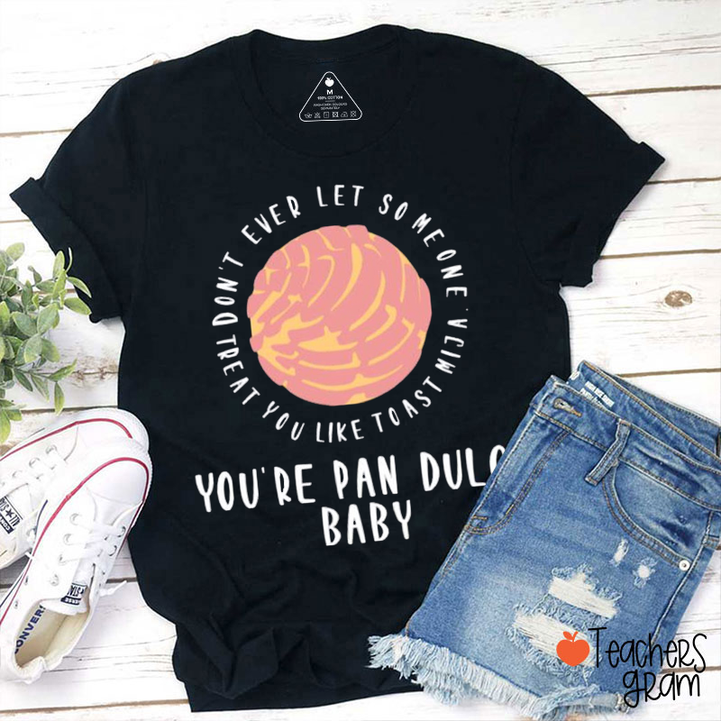 You Are Pan Dulce Baby Spanish Teacher T-Shirt