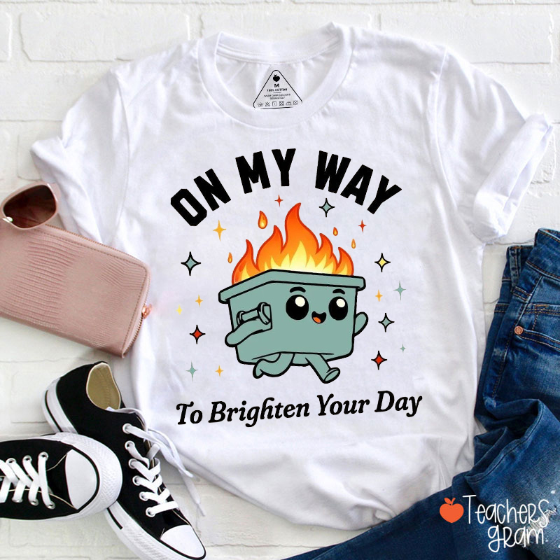On My Way To Brighten Your Day Teacher T-Shirt