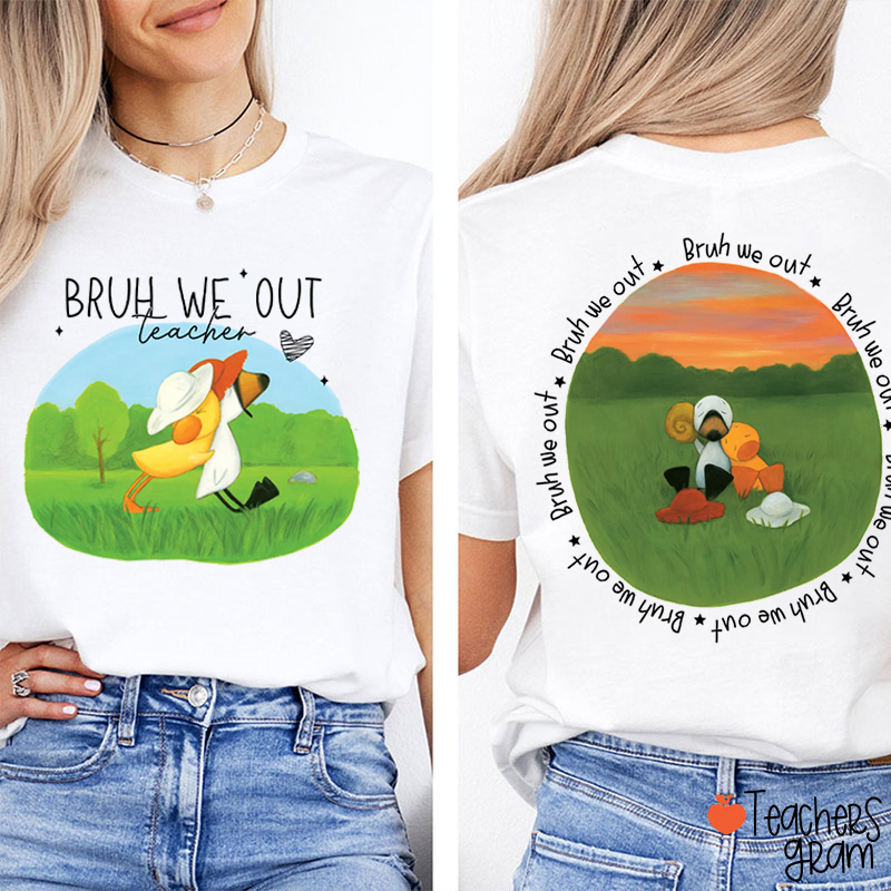 Bruh We Out Bye Bye School Teacher Two Sided T-Shirt