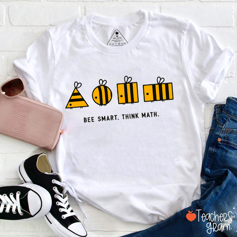 Bee Smart Think Math Teacher T-Shirt