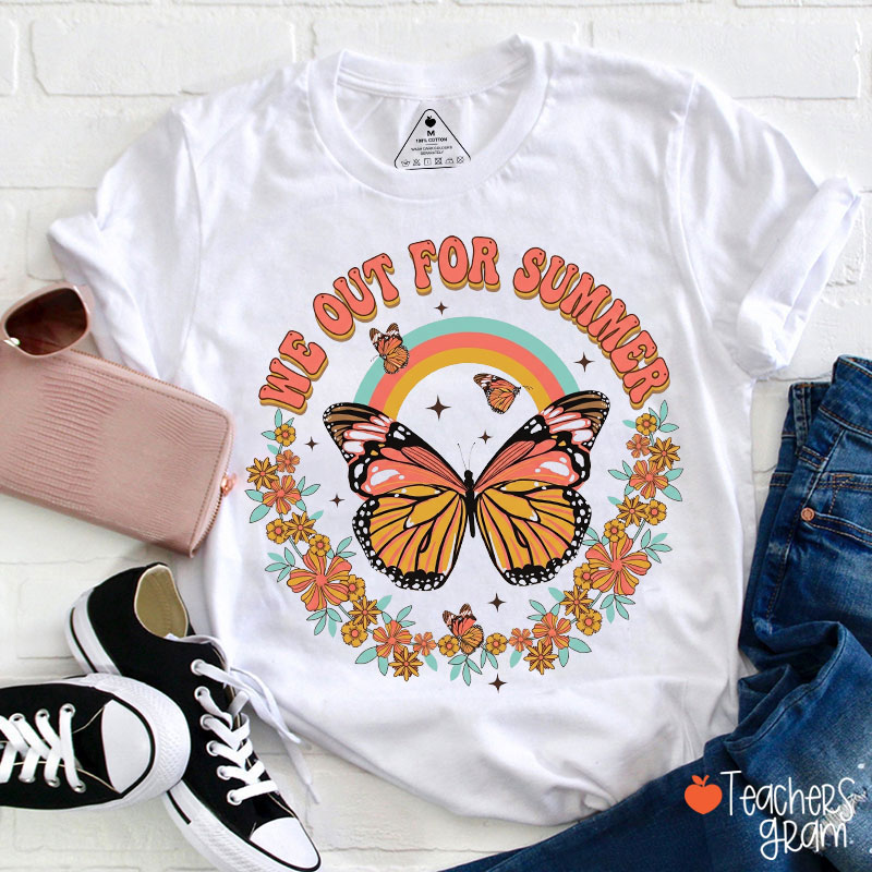We Out For Summer Butterfly Teacher T-Shirt