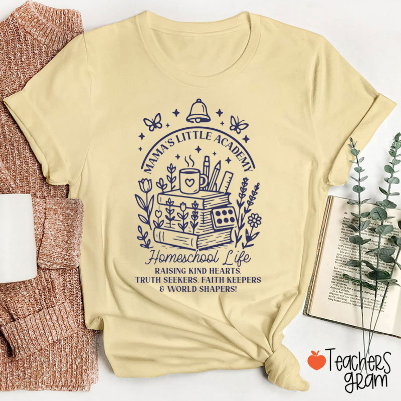 Mama's Little Academy Homeschool Life Teacher T-Shirt