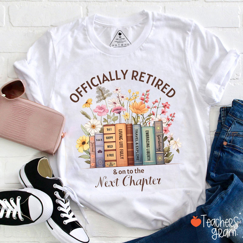 Officially Retired On To The Next Chapter Teacher T-Shirt