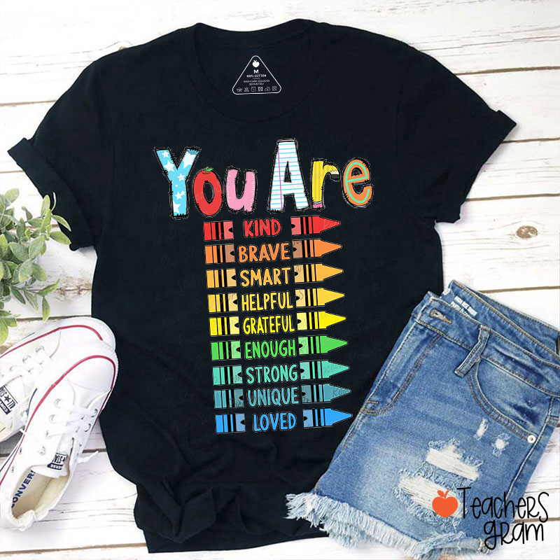 You Are Kind Brave Smart Crayon Teacher T-Shirt