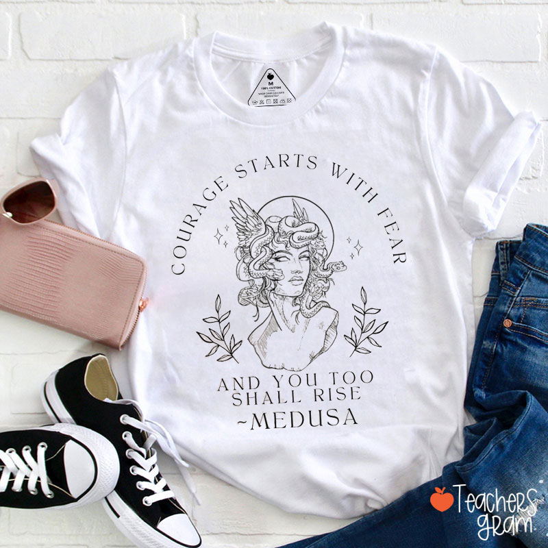 Courage Starts With Fear Medusa Teacher T-Shirt
