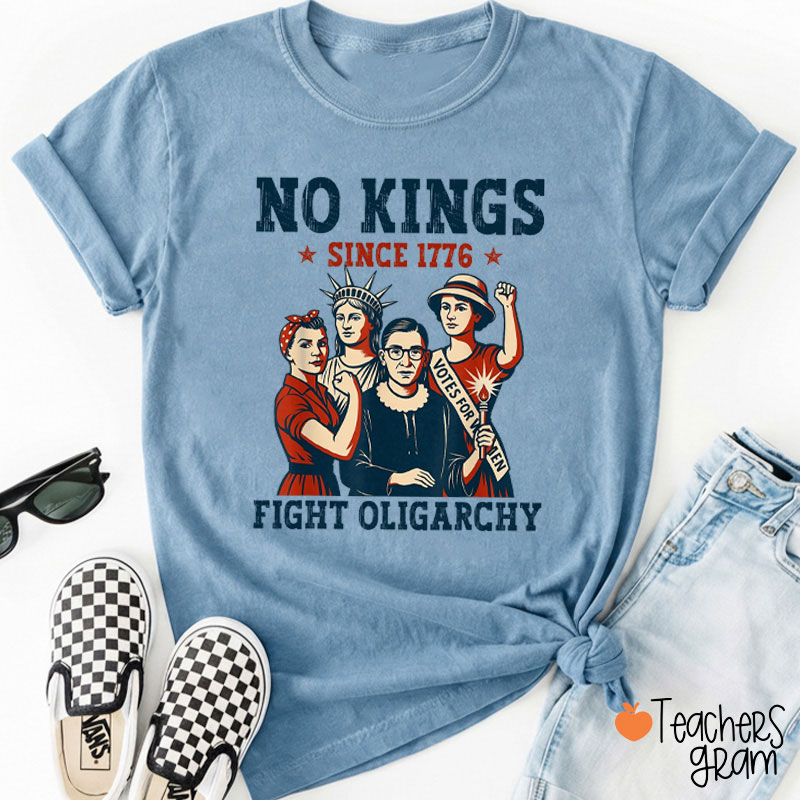 No Kings Since 1776 Teacher T-Shirt