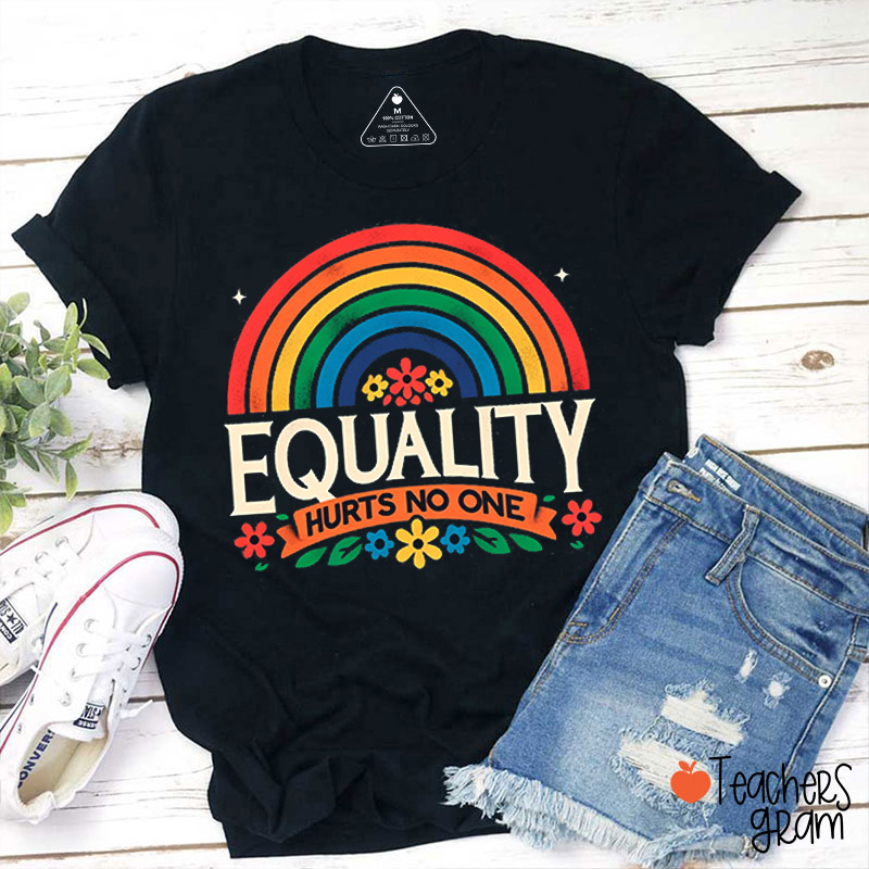 Equality Hurts No One Teacher T-Shirt