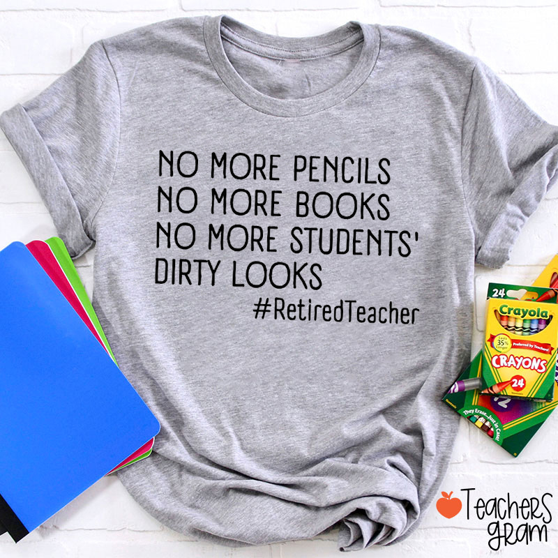 No More Pencils No More Books Teacher T-Shirt