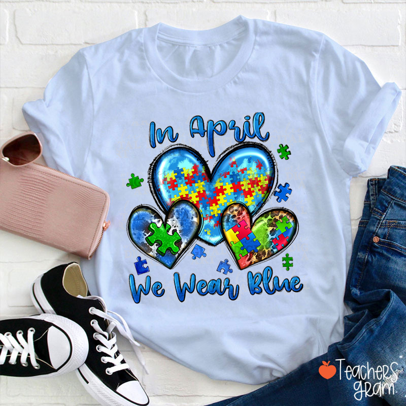 In April We Wear Blue Teacher T-Shirt