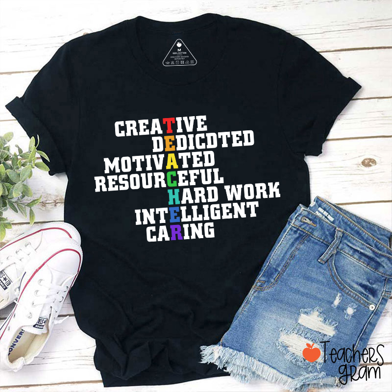 Creative Dedicated Motivated Resourceful Hard Work Intelligent Caring Teacher T-Shirt