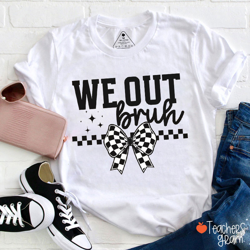 We Out Bruh Checkered Bow Teacher T-Shirt