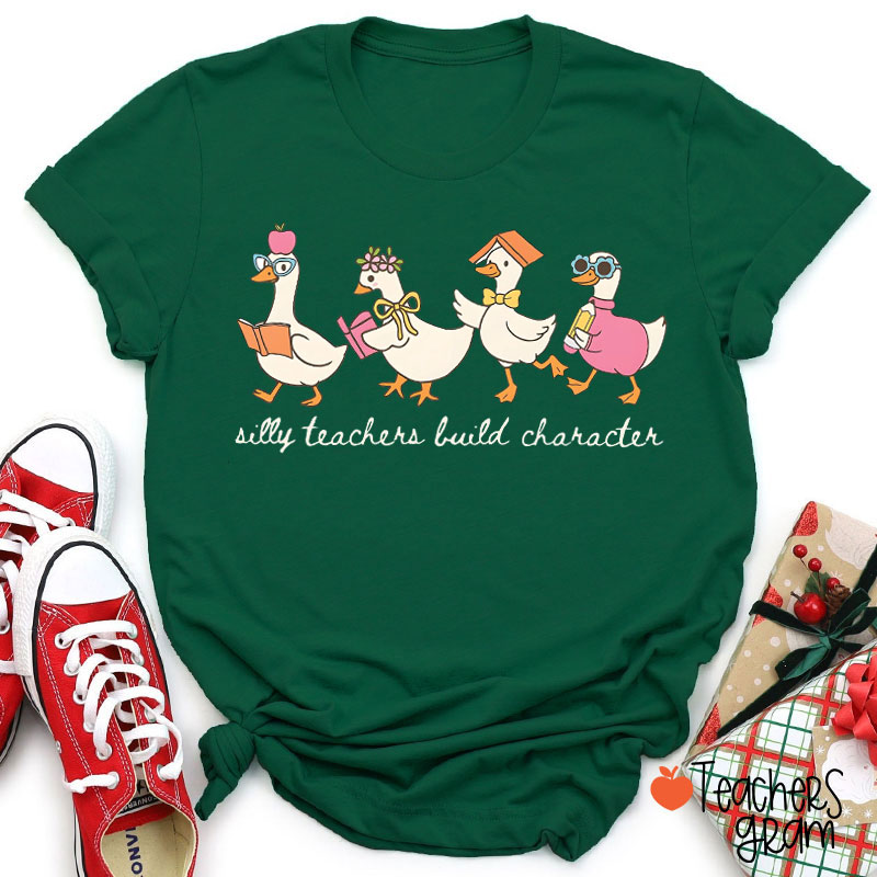 Silly Teachers Build Character Silly Goose Teacher T-Shirt