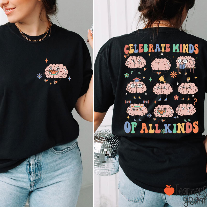 Celebrate Minds Of All Kinds Be Kind To Your Mind Teacher Two Sided T-Shirt