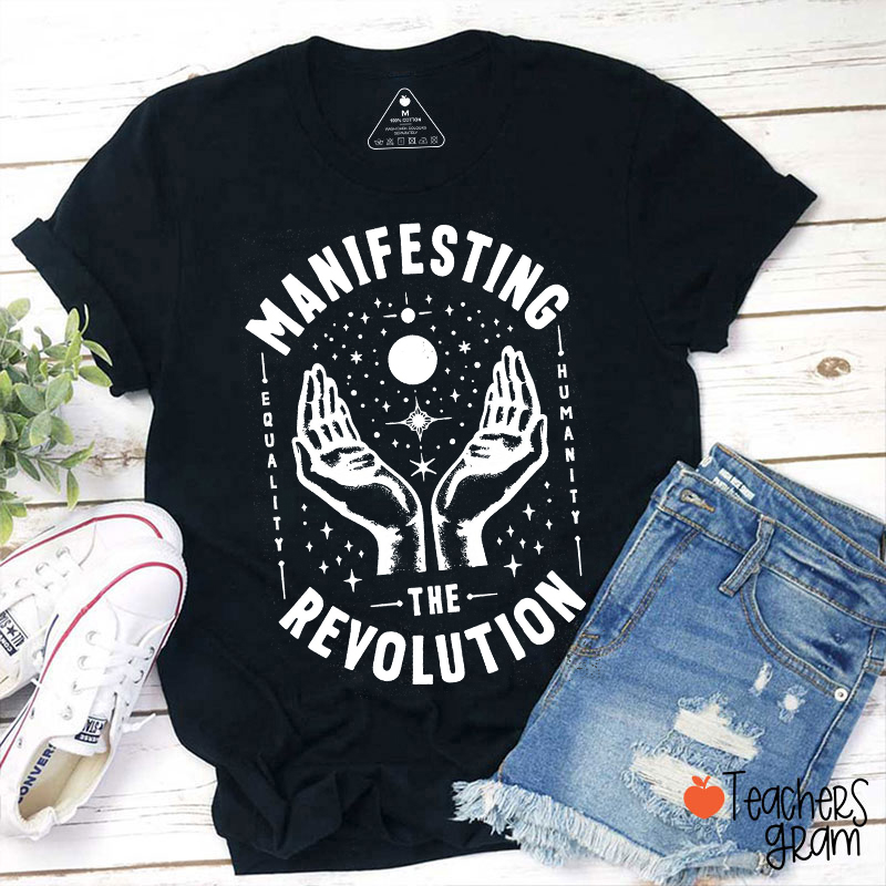 Manifesting The Revolution Teacher T-Shirt