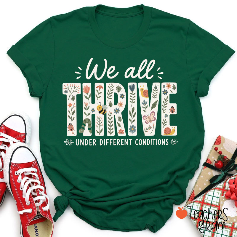 We All Thrive Under Different Conditions Teacher T-Shirt