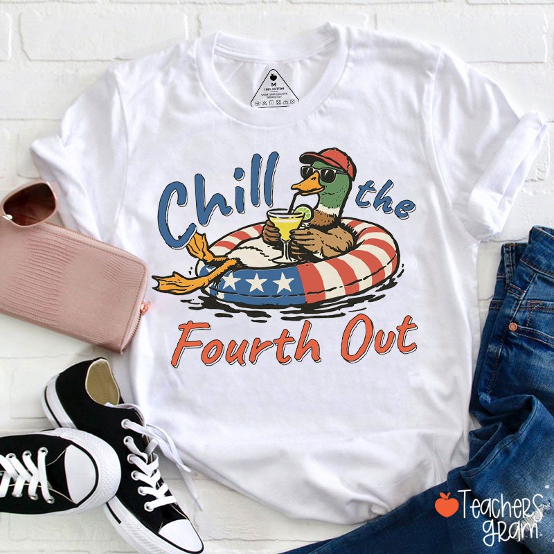 Chill The Fourth Out Funny Duck Teacher T-Shirt