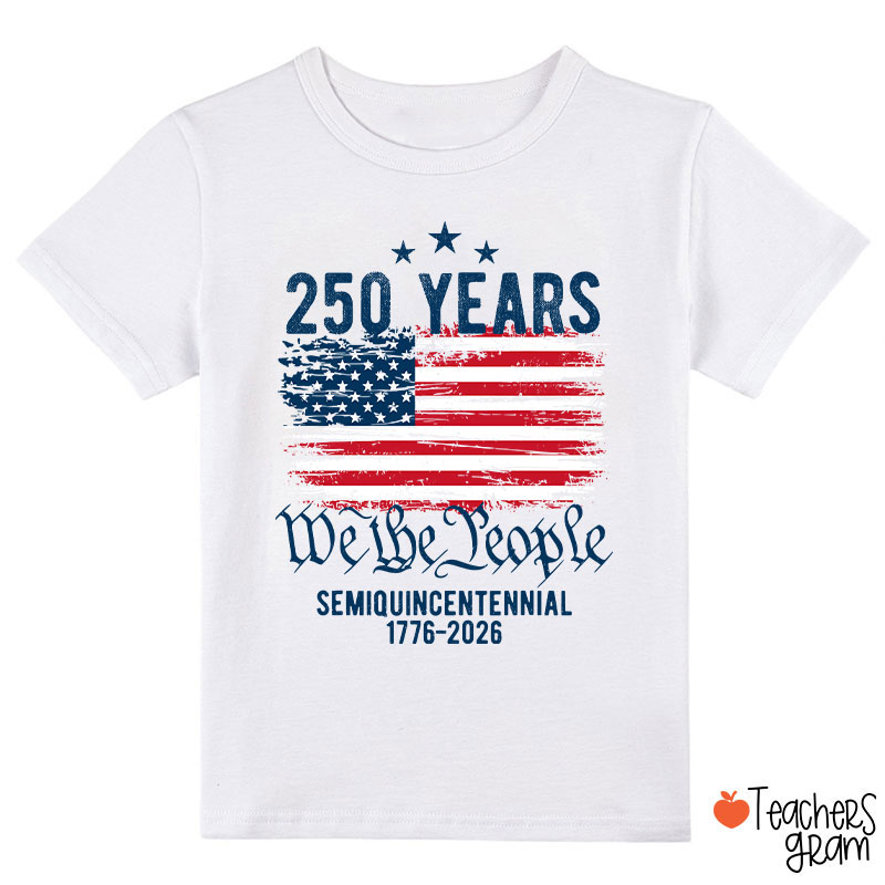 250 Years We The People Semiquincentennial 1776-2026 Class T-Shirt