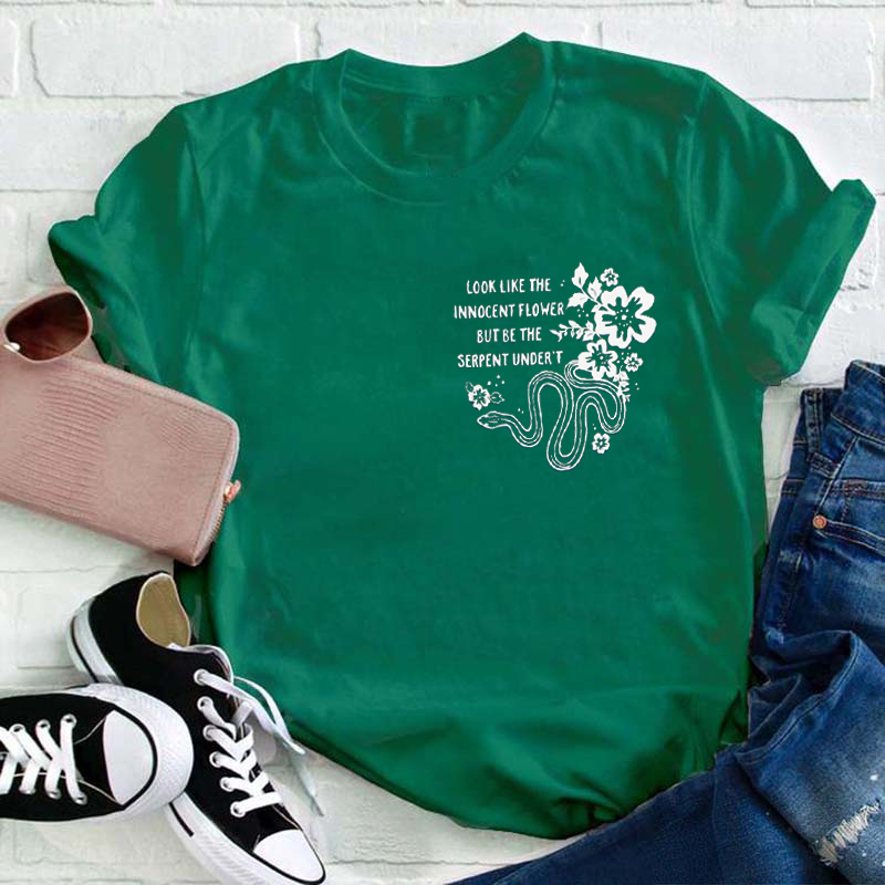 Look Like The Innocent Flower But Be The Serpent Under't Teacher T-Shirt