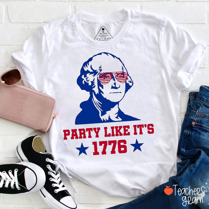 Party Like It's 1776 Teacher T-Shirt