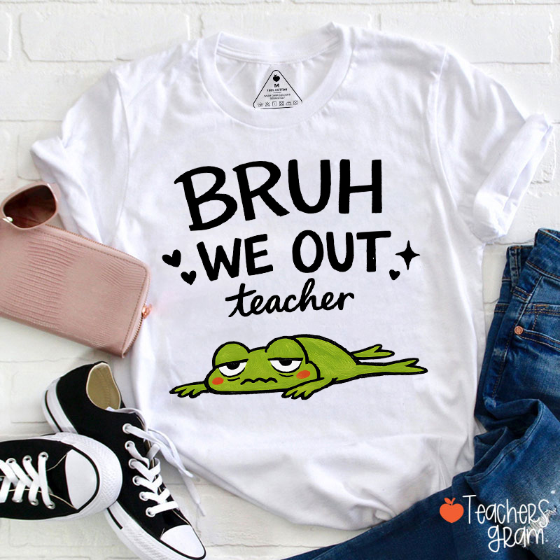 Bruh We Out Teacher Frog Teacher T-Shirt