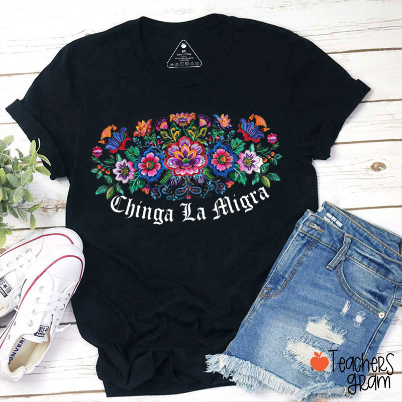 Chinga La Migra Spanish Teacher T-Shirt