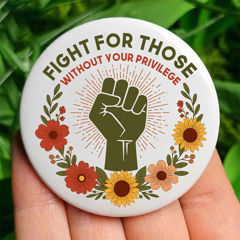 Fight For Those Without Your Privilege Equality Teacher Pinback Button