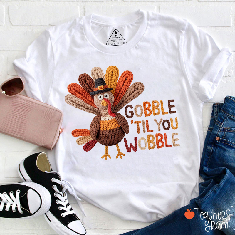 Faux Yarn Gobble 'Til You Wobble Teacher T-Shirt