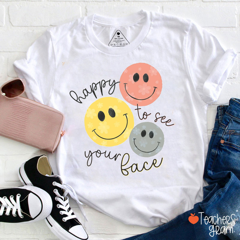 Happy To See Your Face Flower Smiley Face Teacher T-Shirt