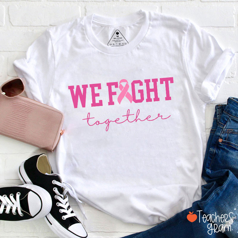 We Fight Together Pink Ribbon Teacher T‑Shirt