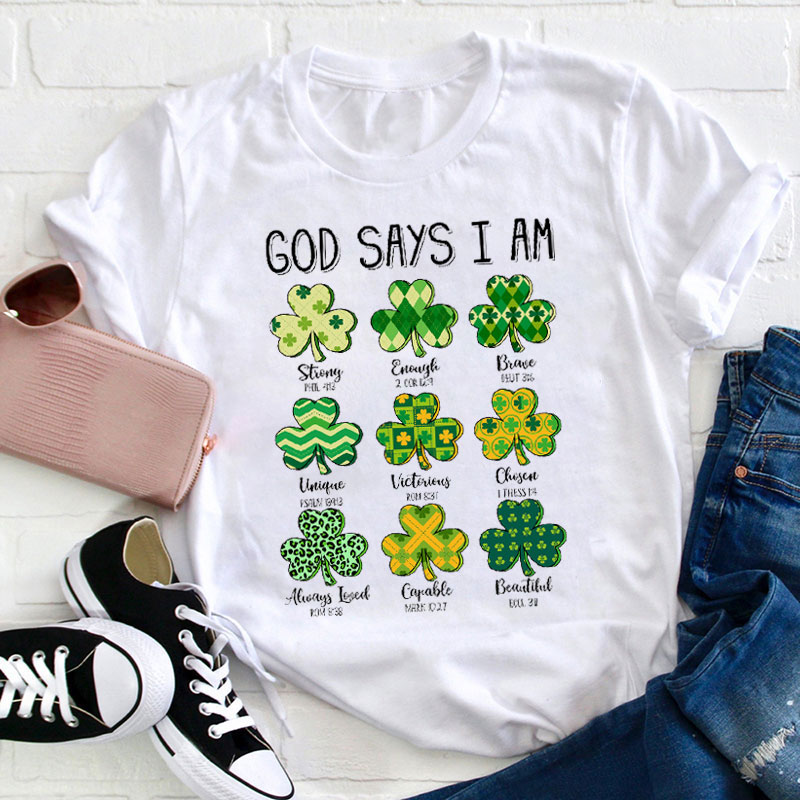 God Says I Am Patrick’s Day Teacher T-Shirt