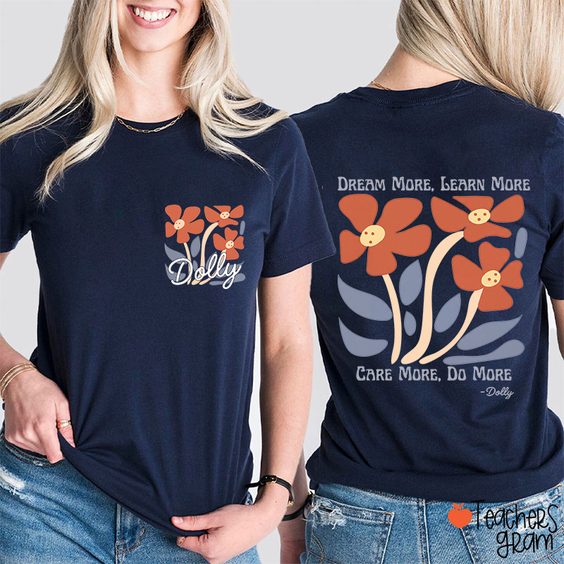 Dream More Learn More Care More Do More Floral Teacher Two Sided T-Shirt