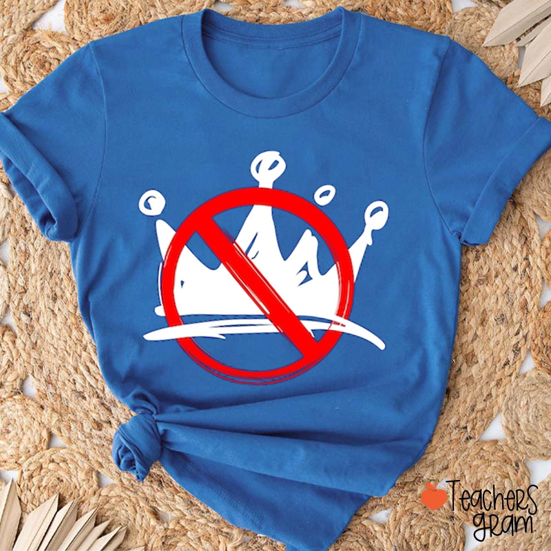 No King Teacher T-Shirt