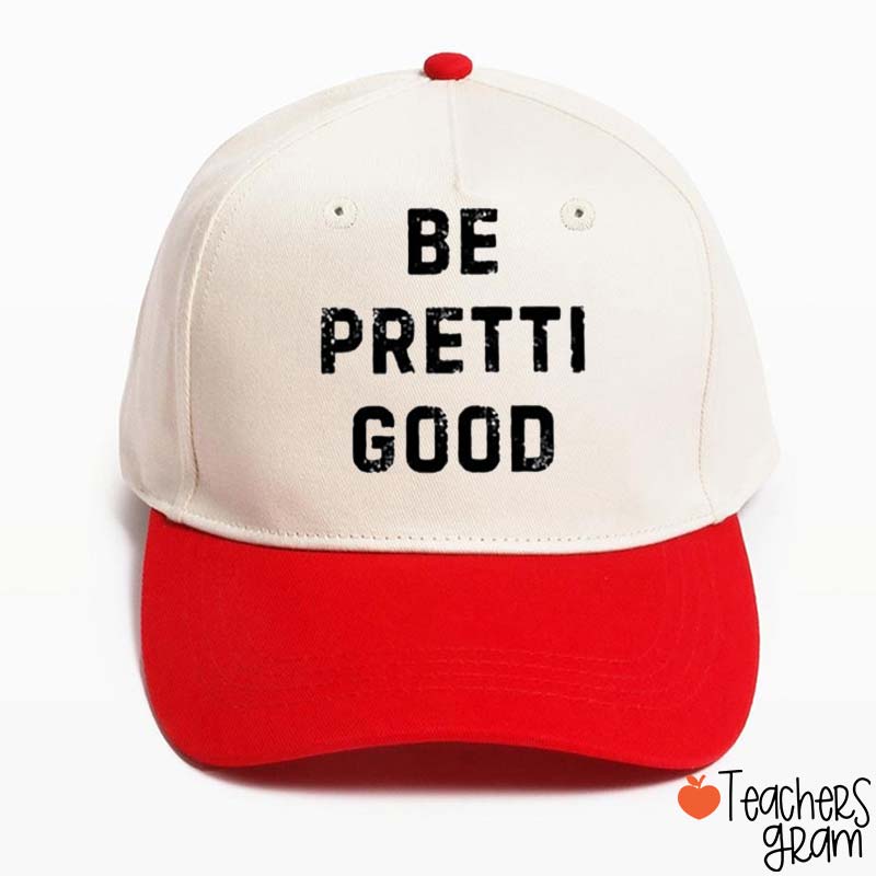 Be Pretti Good Teacher Baseball Cap