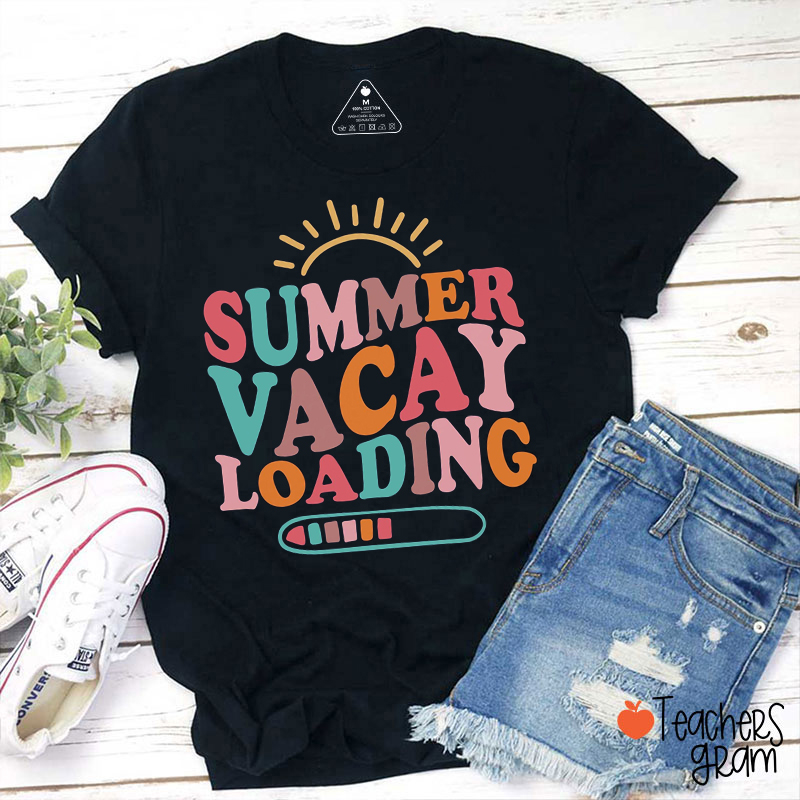 Summer Vacay Loading Teacher T-Shirt