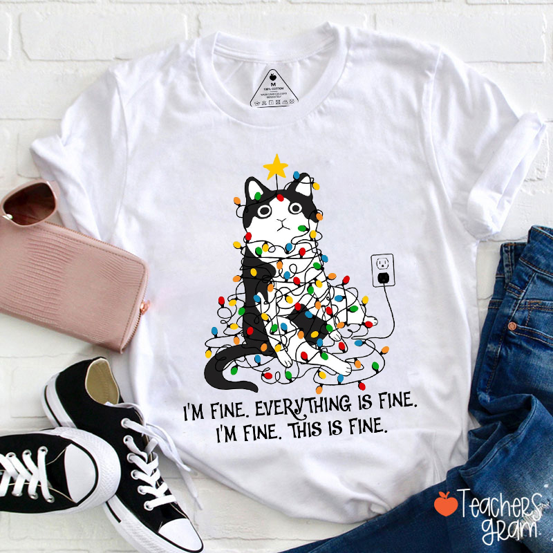 I'm Fine Everything Is Fine Cat Light Teacher T-Shirt