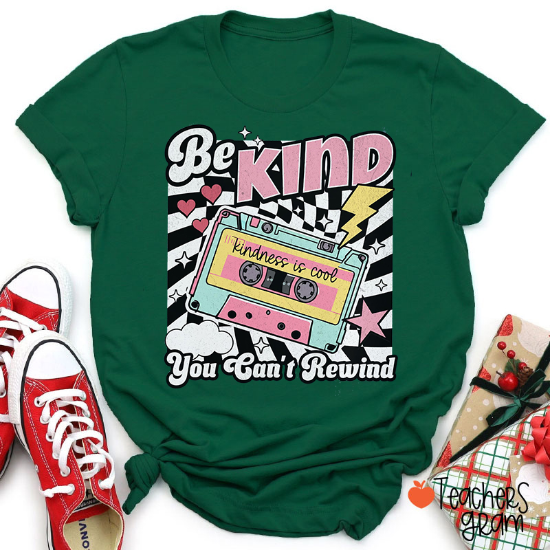 Be Kind You Can't Rewind Retro Cassette Tape Teacher T-Shirt
