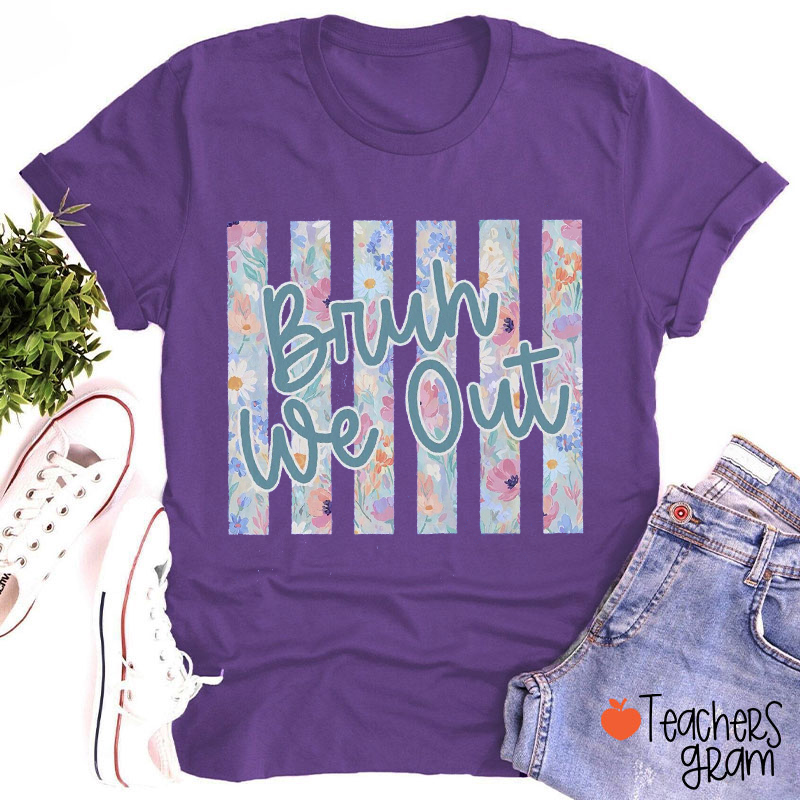 Wildflower Stripes Bruh We Out Teacher T-Shirt