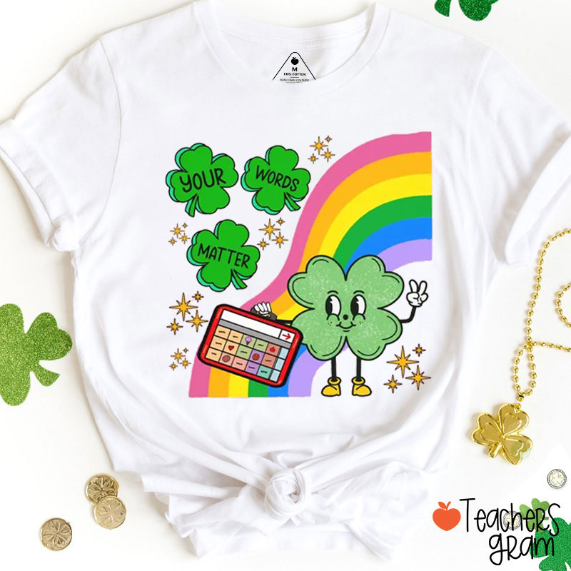 St Patricks Your Words Matter Teacher T-Shirt