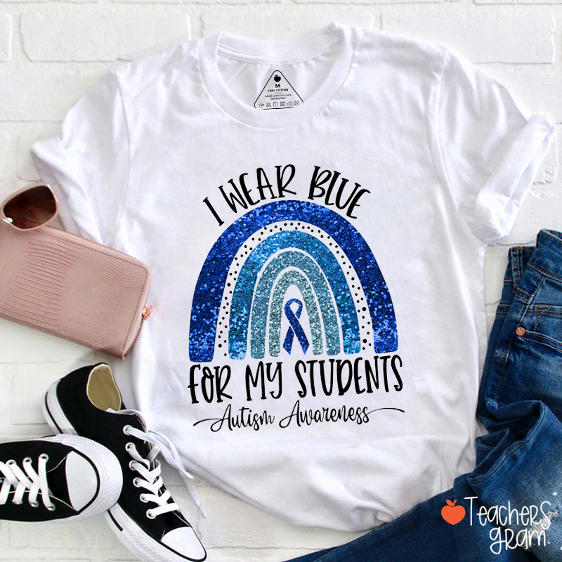 I Wear Blue For My Students Autism Awareness Teacher T-Shirt
