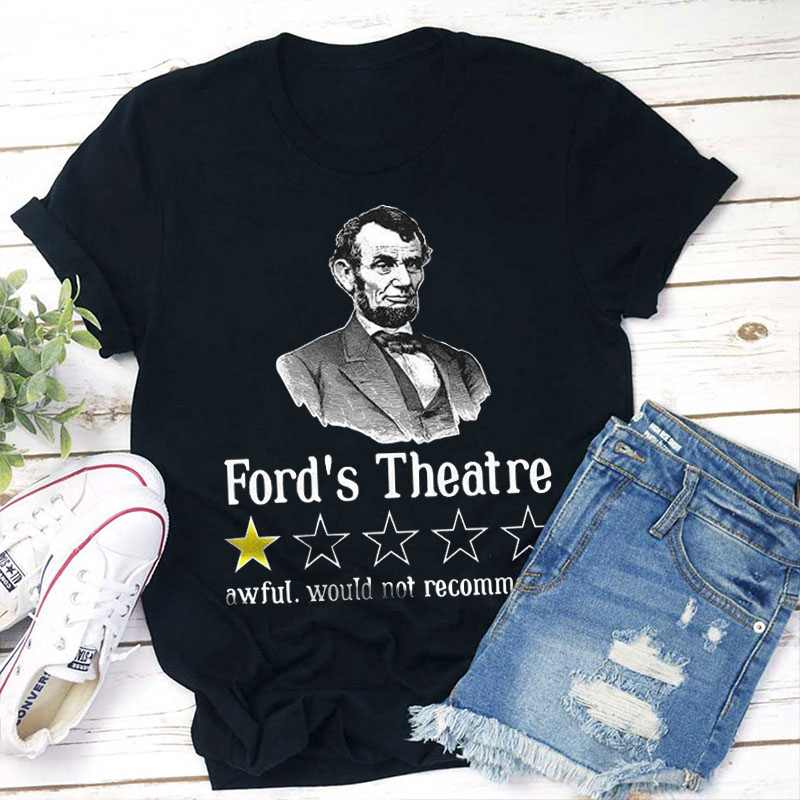 Ford's Theatre Awful Would Not Recommend Teacher T-Shirt