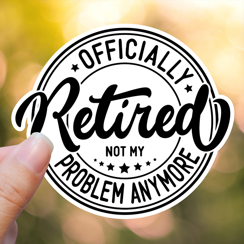 Officially Retired Not My Problem Teacher Stickers
