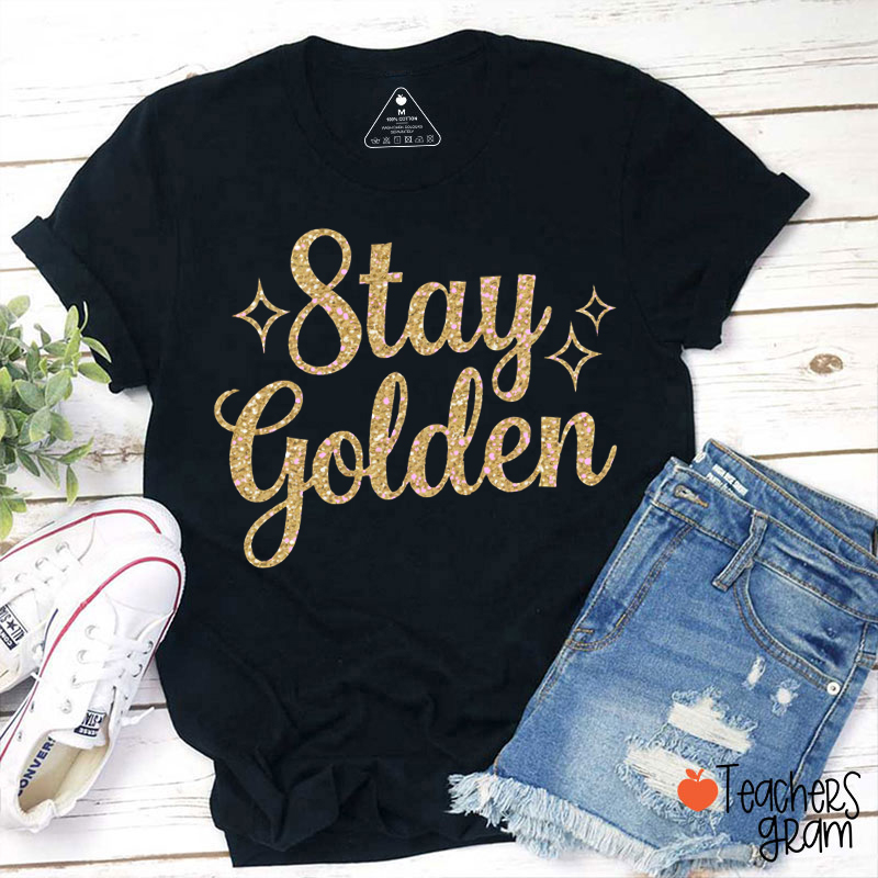 Stay Golden Teacher T-Shirt