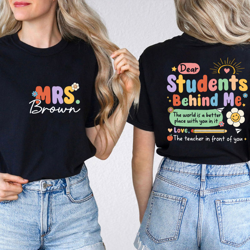 Personalized Dear Students Behind Me Teacher Two Sided T-Shirt