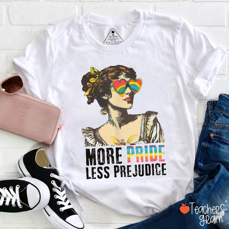 More Pride Less Prejudice Teacher T-Shirt