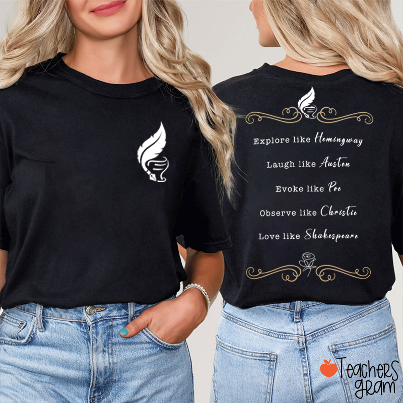 Explore Like Hemingway Laugh Like Austen Evoke Like Poe Teacher Two Sided T-Shirt