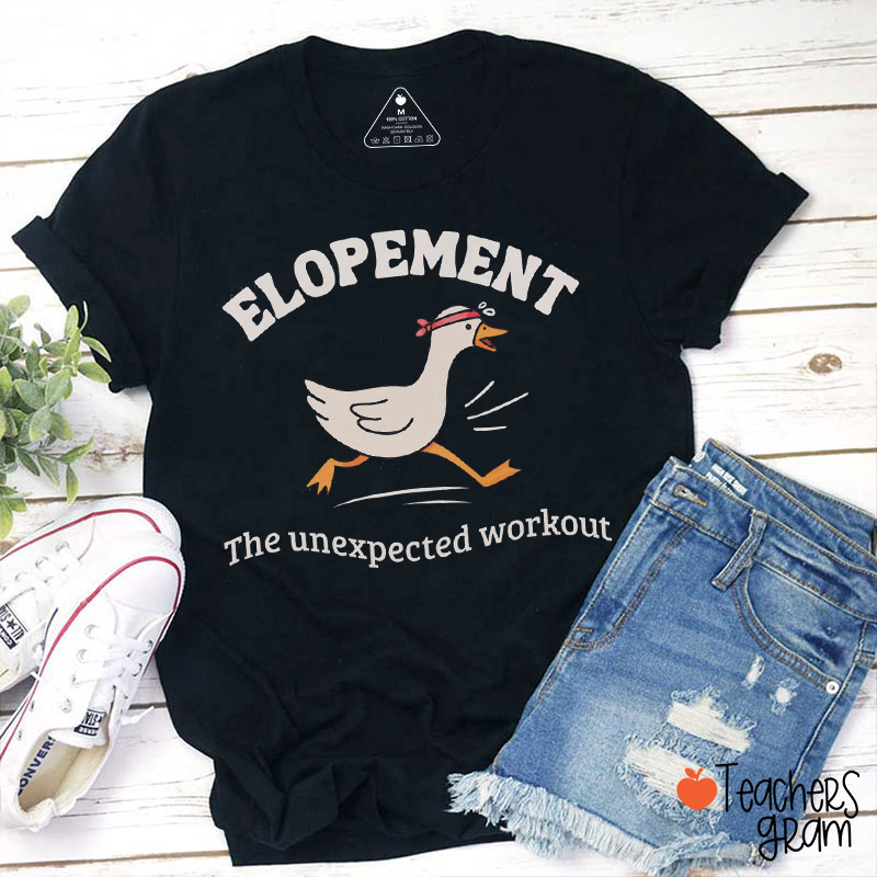 Elopement The Unexpected Workout Teacher T-Shirt